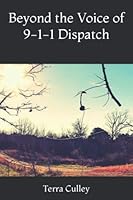 Beyond the Voice of 9-1-1 Dispatch B09MCCV2JZ Book Cover