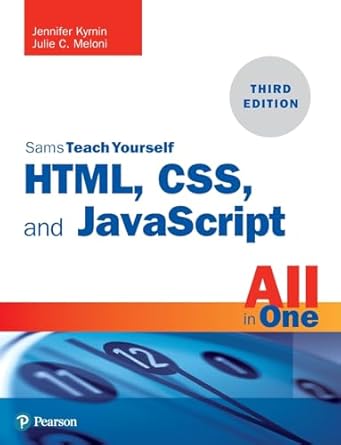 HTML, CSS, and JavaScript All in One: Covering HTML5, CSS3, and ES6 ...
