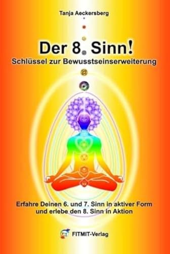 Der 8. Sinn! Schlüssel zur Bewußtseinserweiterung und Selbstheilung - Erfahre Deinen 6. und 7. Sinn in aktiver Form und erlebe den 8. Sinn in Aktion! (Lehrtafeln / Übersichtskarten)