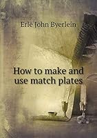 How to Make and Use Match Plates 5519325146 Book Cover