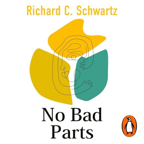 『No Bad Parts by Richard C. Schwartz PhD, Book Summary, Podcast, English』のカバーアート