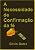 Capa de A Necessidade Da Confirmação Da Fé