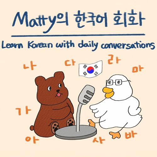 Learn Korean Naturally with Matty Podcast Por Korean Language Journey: Matty and Lyla arte de portada