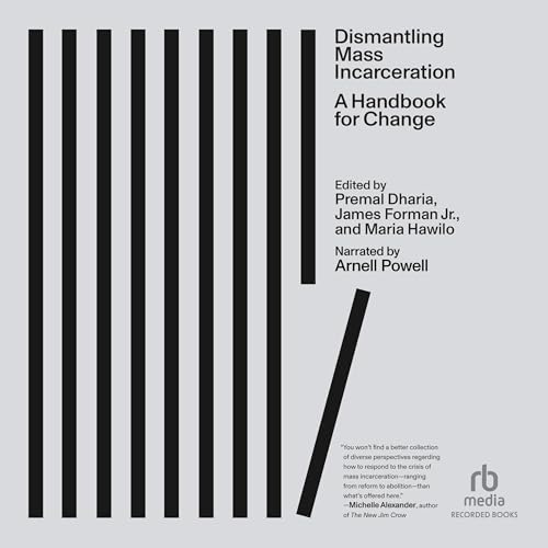 Dismantling Mass Incarceration by Premal Dharia - editor, Maria Hawilo - editor, James Forman Jr. - editor episode artwork