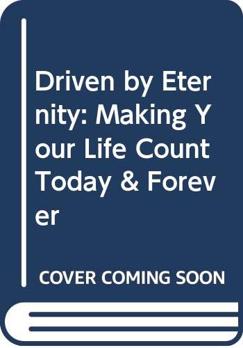 Driven by Eternity: Making Your Life Count Toda... 044617825X Book Cover