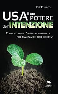 Vedi scheda su Amazon Usa il tuo potere dell'intenzione: Come attivare l'energia universale per realizzare i tuoi obiettivi