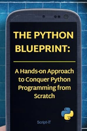 The Python Blueprint: A Hands-on Approach to Conquer Python Programming ...