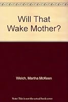 Will That Wake Mother? 0396080901 Book Cover