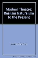 Modern Theatre: Realism Naturalism to the Present 0205077609 Book Cover