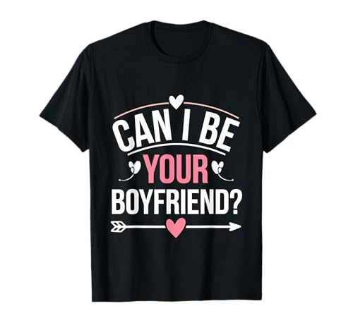 Can I Be Your Boyfriend Cita romántica de soltero --- Camiseta