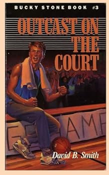Outcast on the Court - Book #3 of the Bucky Stone Adventures