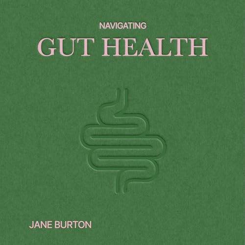 Navigating Gut Health by Jane Burton episode artwork