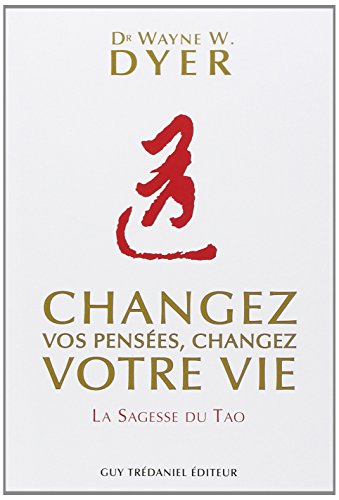 Télécharger Changez vos pensées, changez votre vie : La sagesse du Tao Francais PDF