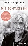 Nie schweigen: Ihr sollt die Stimme gegen das Vergessen sein, wenn wir nicht mehr da sind: Ihr sollt die Stimme gegen das Vergessen sein, wenn wir ... Intoleranz, Antisemitismus und Rassismus - Herausgeber: Sascha Hellen Esther Bejarano 