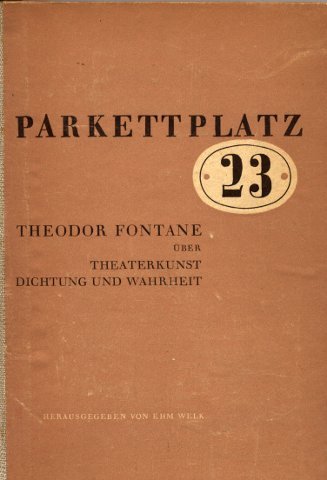Parkettplatz 23 - Fontane, Theodor über Theaterkunst Dichtung und Wahrheit