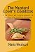 The Mustard Lover's Cookbook: The Secret Ingredient in These Delicious Dishes