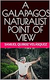 A GALAPAGOS NATURALIST POINT OF VIEW (English Edition)