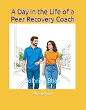 A Day in the Life of a Peer Recovery Coach: Coloring Book (Affirmations Collection)