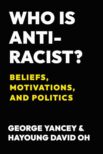 Who Is Antiracist?: Beliefs, Motivations, and Politics