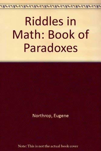 Riddles in Math: Book of Paradoxes: Northrop, Eugene: 9780882752730 ...