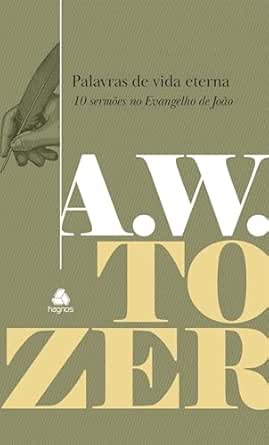 Palavras de Vida Eterna: 10 Sermões no Evangelho de João