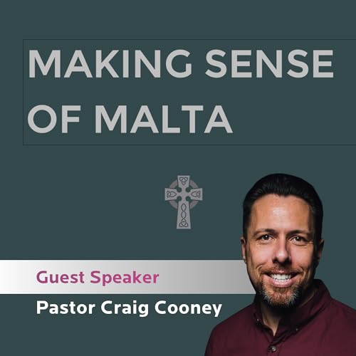 『Making Sense of Malta - Guest Speaker Pastor Craig Cooney』のカバーアート