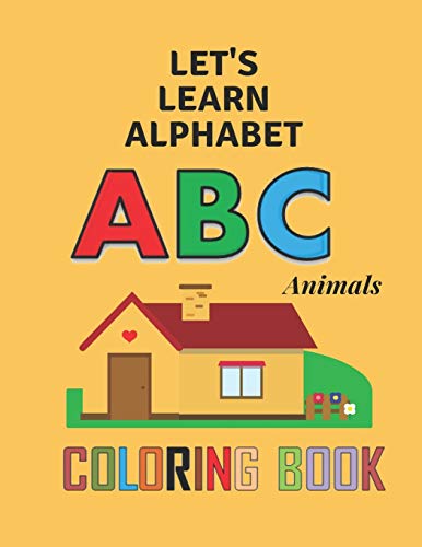Let's Learn Alphabet,animals ABC coloring book: Fun with Letters,Colors and Animals,Kids coloring activity books,Perfect Novelty Gift For kids