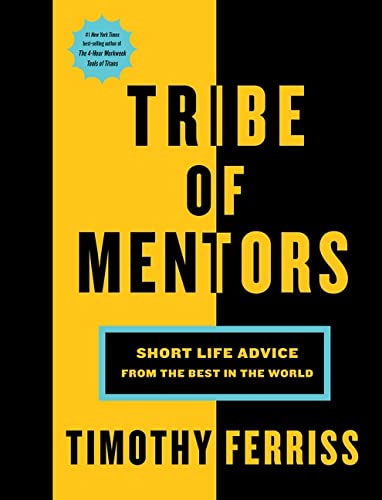 Tribe Of Mentors: Short Life Advice from the Best in the World (2017)