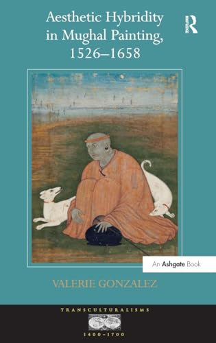 Buy Aesthetic Hybridity in Mughal Painting, 1526–1658 (Transculturalisms, 1400–1700) — BookShops.in