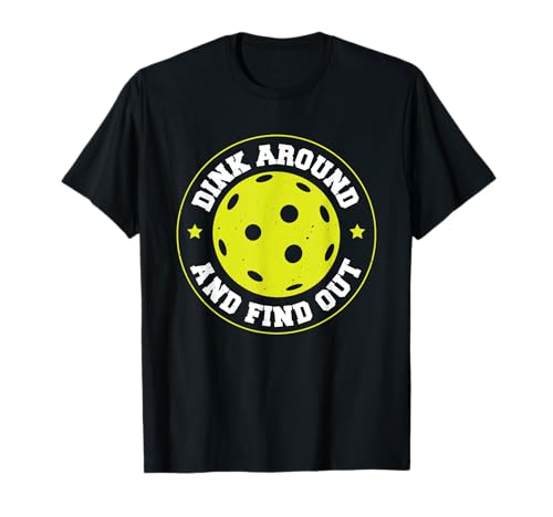 Dink Around And Find Out T-Shirt