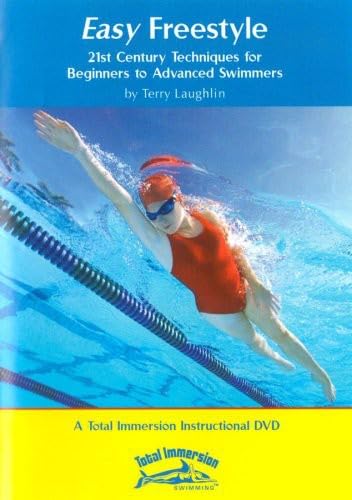 Easy Freestyle Swimming: 21st Century Techniques for Beginners to Advanced