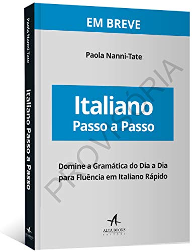 Italiano Fácil e Passo a Passo: Domine a Gramática do dia a dia Para Fluência em Italiano - Rápido!