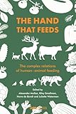 The Hand that Feeds: The Complex Relations of Human-Animal Feeding