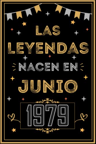 CUADERNO, LAS LEYENDAS NACEN EN JUNIO 1979: Regalo de 43 cumpleaños para mujeres y hombres, ideas de 43 cumpleaños... un cumpleaños... divertido, ... regalo de 43 cumpleaños para él/ella.