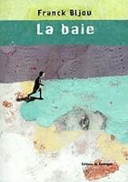 La baie (Rouergue littérature) (French Edition) 2841561704 Book Cover