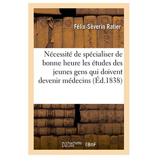 Lettre aux médecins français sur la nécessité de spécialiser de bonne heure les études: des jeunes gens qui doivent devenir médecins