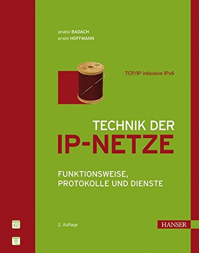 Technik der IP-Netze: TCP/IP incl. IPv6 - Funktionsweise, Protokolle und Dienste Technik der IP-Netze: TCP/IP incl. IPv6 - Funktionsweise, Protokolle und Dienste