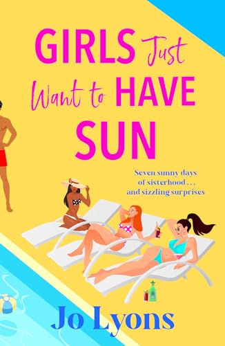 Girls Just Want to Have Sun: A hilarious novel of sun, surprises and chaos from Jo Lyons (The Girls series)