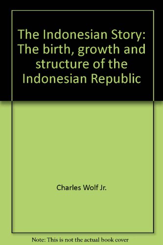 The Indonesian Story: The birth, growth and str... B0006D754U Book Cover