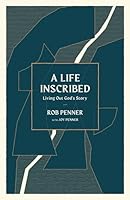 A Life Inscribed: Living Out God's Story 1739073517 Book Cover