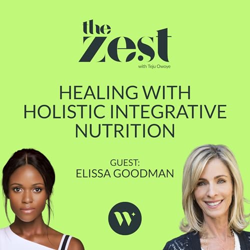 Healing with Holistic Integrative Nutrition | "The Zest" — with Elissa Goodman Titelbild