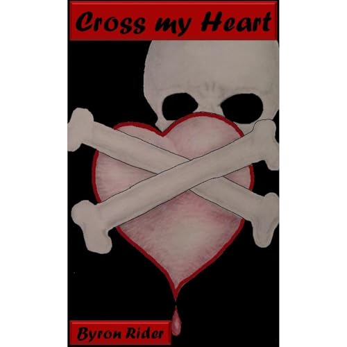 Cross my Heart Audiobook By Byron Rider cover art