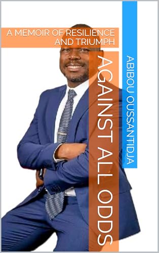 AGAINST ALL ODDS: A MEMOIR OF RESILIENCE AND TRIUMPH