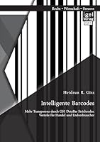 Intelligente Barcodes: Mehr Transparenz durch GS1 DataBar Strichcodes. Vorteile für Handel und Endverbraucher 3954853043 Book Cover