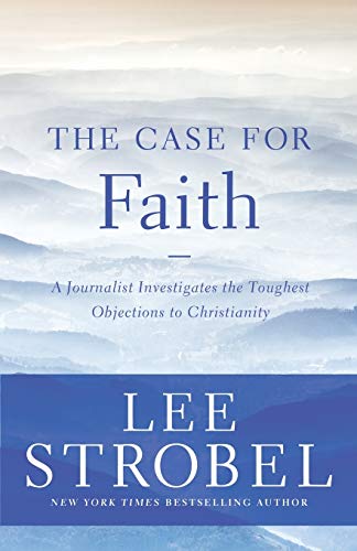 The Case for Faith: A Journalist Investigates the Toughest Objections to Christianity