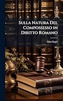 Sulla Natura Del Compossesso in Diritto Romano (Italian Edition) 1023984075 Book Cover