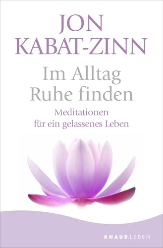 Im Alltag Ruhe finden: Meditationen für ein gelassenes Leben | Jubiläumsausgabe