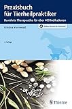 Praxisbuch für Tierheilpraktiker: Bewährte Therapeutika für über 400 Indikationen