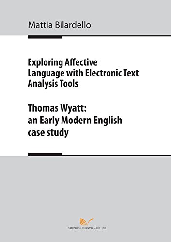  Exploring affective language with electronic text analysis tools. Thomas Wyatt. An early modern english case study