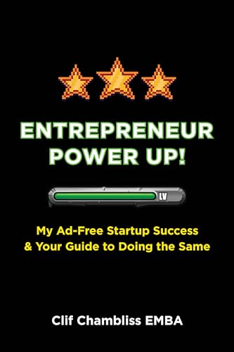 Entrepreneur Power Up!: My Ad-Free Startup Success & Your Guide to Doing the Same (English Edition)